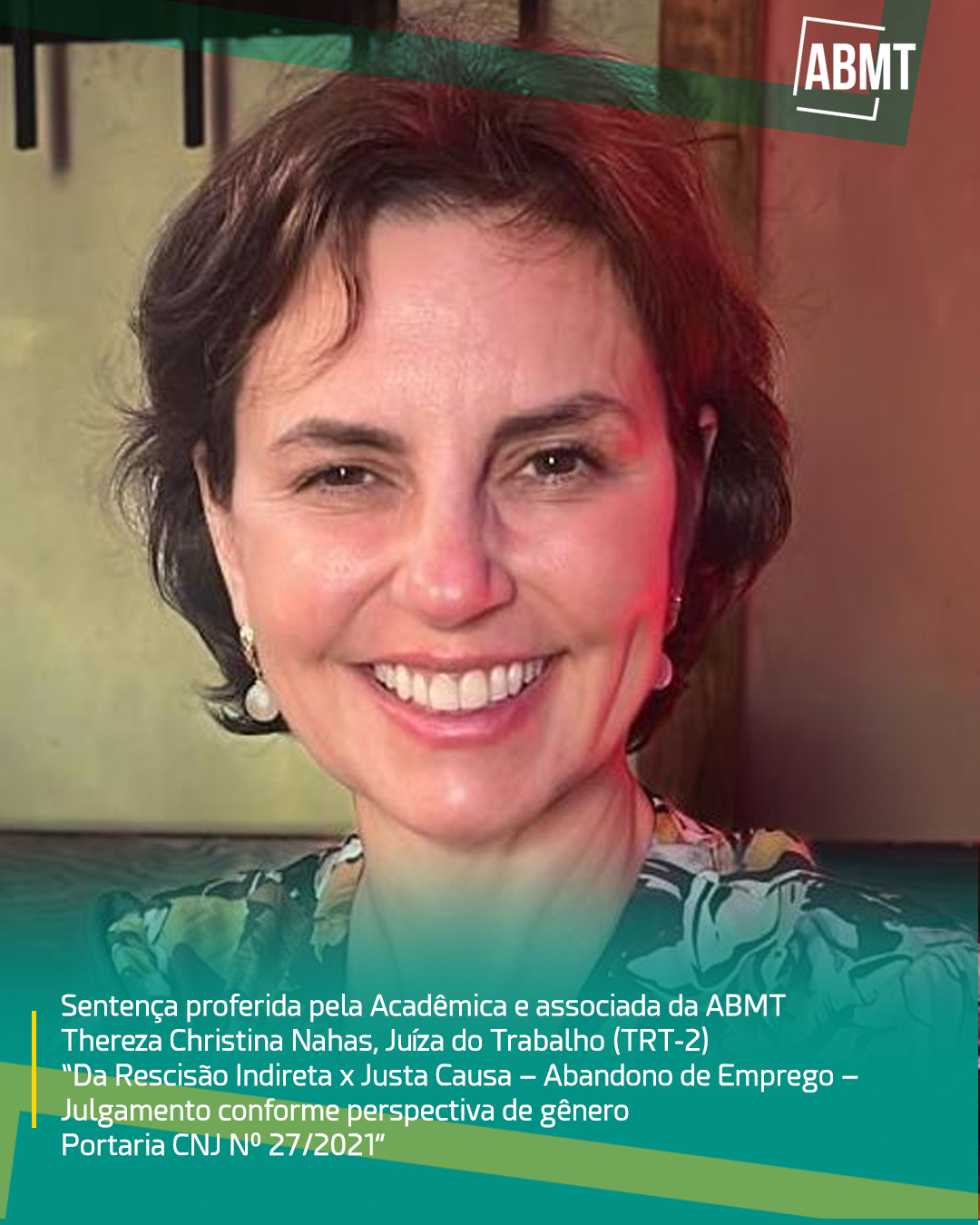 Sentença proferida pela Acadêmica Thereza Christina Nahas, Juíza do Trabalho (TRT-2) – “Da Rescisão Indireta x Justa Causa – Abandono de Emprego – Julgamento conforme perspectiva de gênero – Portaria CNJ Nº 27/2021”