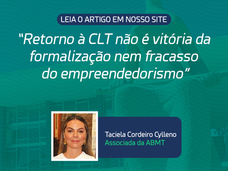 Retorno à CLT não é vitória da  formalização nem fracasso  do empreendedorismo - Taciela Cordeiro Cylleno